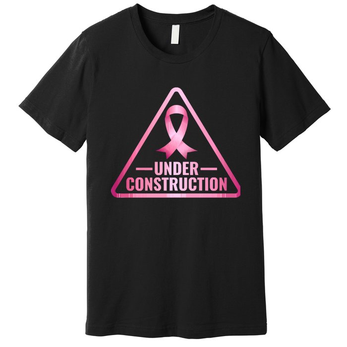 Under Construction Breast Cancer Awareness Premium T-Shirt