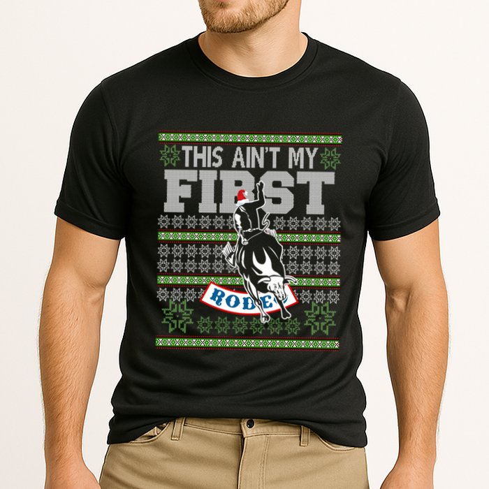 Ugly Christmas Bull Riding This AinT My First Rodeo Meaningful Gift Cooling Performance Crew T-Shirt