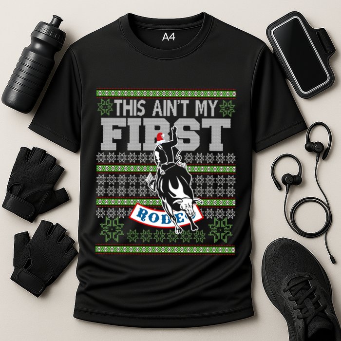 Ugly Christmas Bull Riding This AinT My First Rodeo Meaningful Gift Cooling Performance Crew T-Shirt