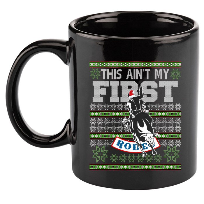 Ugly Christmas Bull Riding This AinT My First Rodeo Meaningful Gift 11oz C Handle Ceramic Mug