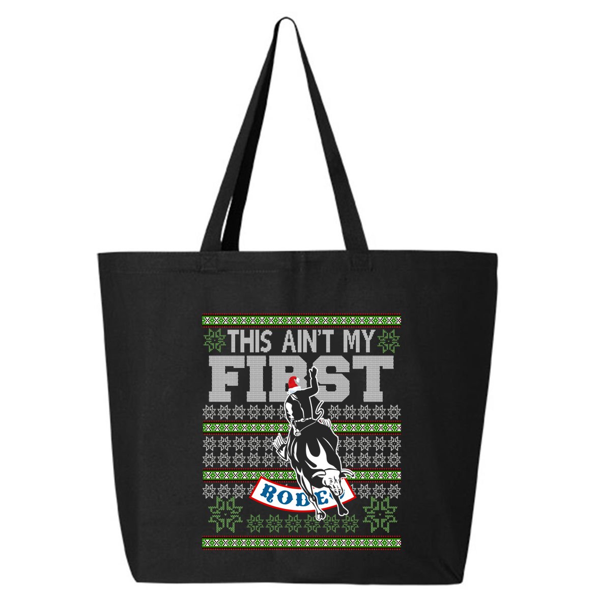 Ugly Christmas Bull Riding This AinT My First Rodeo Meaningful Gift 25L Jumbo Tote