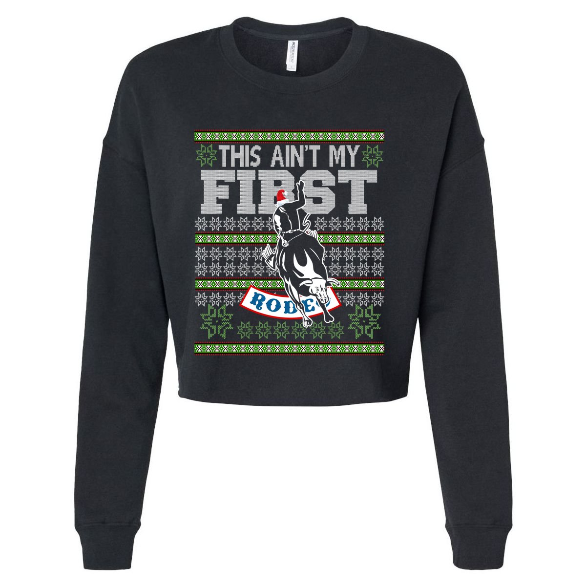 Ugly Christmas Bull Riding This AinT My First Rodeo Meaningful Gift Cropped Pullover Crew