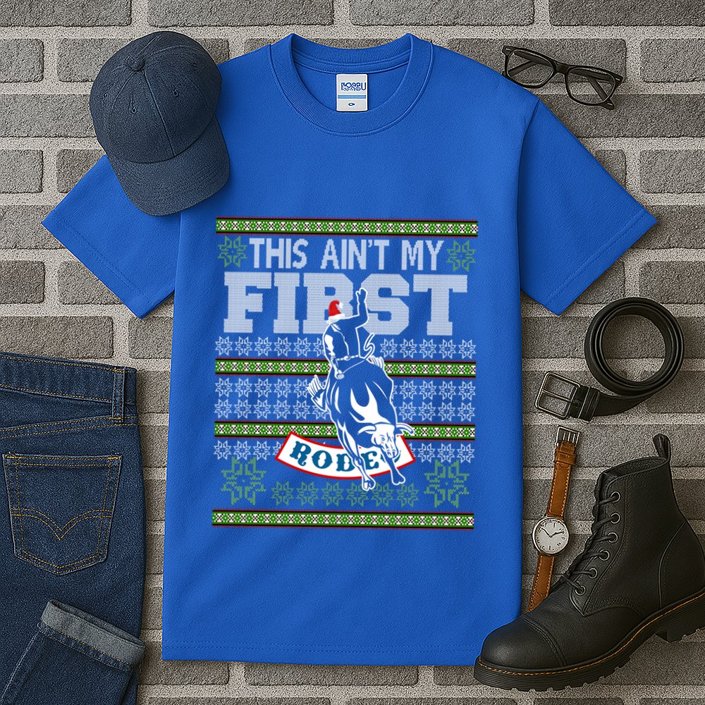 Ugly Christmas Bull Riding This AinT My First Rodeo Meaningful Gift Tall T-Shirt