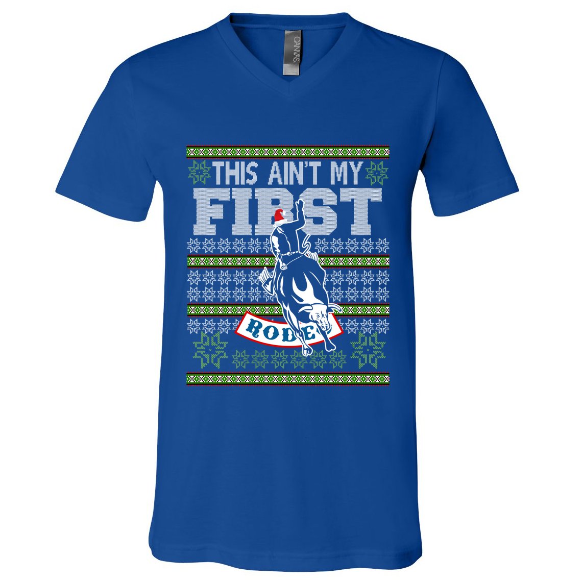 Ugly Christmas Bull Riding This AinT My First Rodeo Meaningful Gift V-Neck T-Shirt