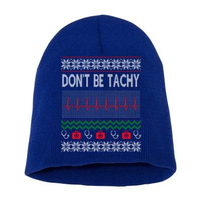 Ugly Christmas Cute Gift Nurse Dont Be For Tachy Christmas Short Acrylic Beanie