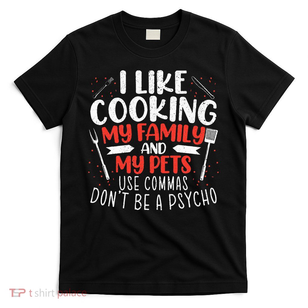 Use Commas Don't Be A Psycho Grammar Police English Teacher T-Shirt