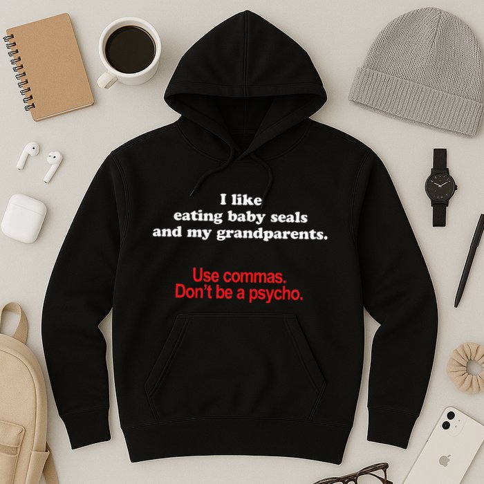 Use Commas Dont Be A Psycho Funny Grammar Police Hoodie