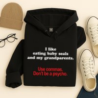 Use Commas Dont Be A Psycho Funny Grammar Police Hoodie
