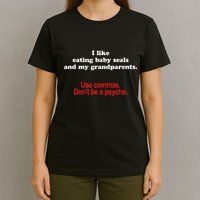 Use Commas Dont Be A Psycho Funny Grammar Police T-Shirt
