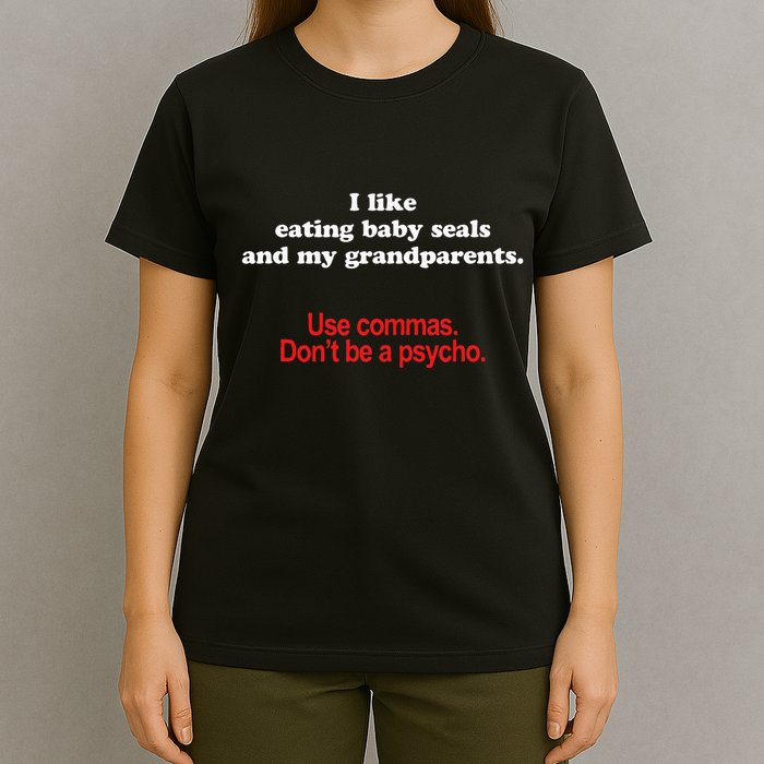 Use Commas Dont Be A Psycho Funny Grammar Police T-Shirt