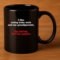Use Commas Dont Be A Psycho Funny Grammar Police 11oz C Handle Ceramic Mug