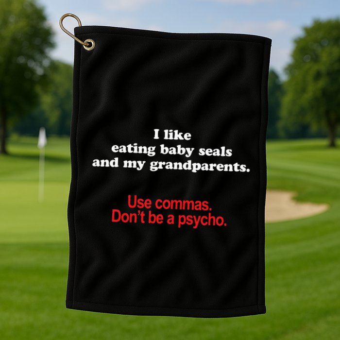 Use Commas Dont Be A Psycho Funny Grammar Police Golf Towel