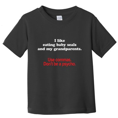 Use Commas Dont Be A Psycho Funny Grammar Police Toddler T-Shirt