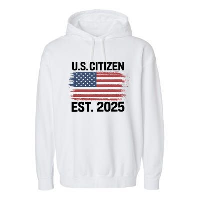 Us Citizen Est 2025 Immigrant American Flag Citizenship Garment-Dyed Fleece Hoodie