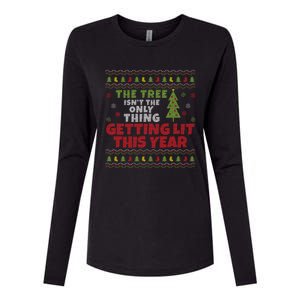 Ugly Christmas Funny Tree Isn't The Only Thing Getting Lit Gift Womens Cotton Relaxed Long Sleeve T-Shirt