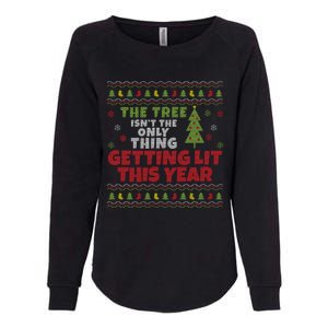 Ugly Christmas Funny Tree Isn't The Only Thing Getting Lit Gift Womens California Wash Sweatshirt