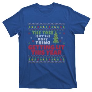 Ugly Christmas Funny Tree Isn't The Only Thing Getting Lit Gift T-Shirt