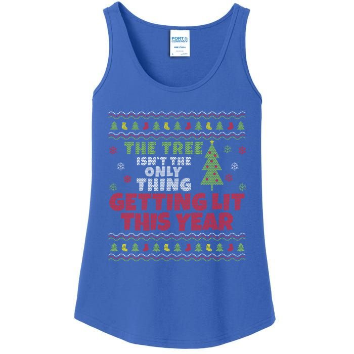 Ugly Christmas Funny Tree Isn't The Only Thing Getting Lit Gift Ladies Essential Tank