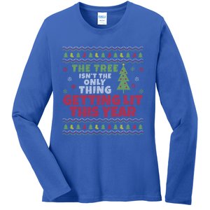 Ugly Christmas Funny Tree Isn't The Only Thing Getting Lit Gift Ladies Long Sleeve Shirt