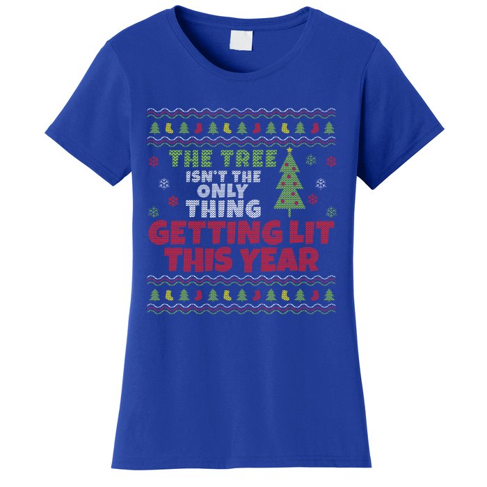 Ugly Christmas Funny Tree Isn't The Only Thing Getting Lit Gift Women's T-Shirt