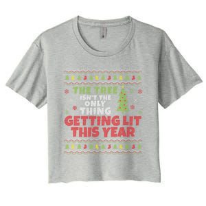 Ugly Christmas Funny Tree Isn't The Only Thing Getting Lit Gift Women's Crop Top Tee