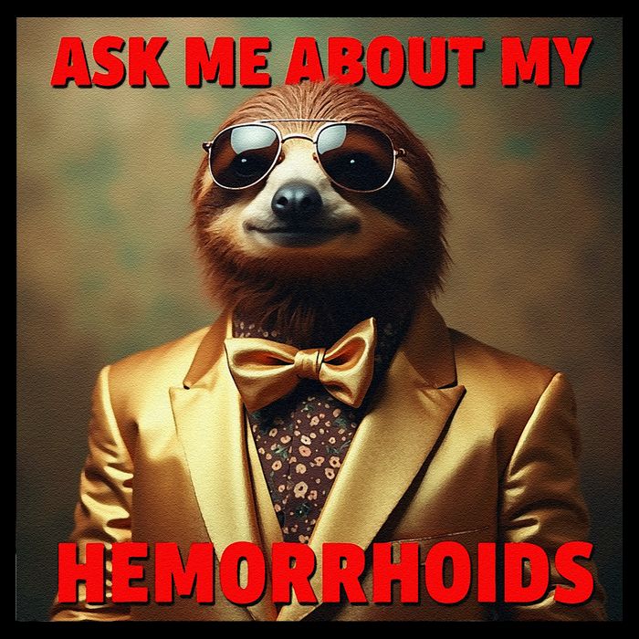 Unhinged Cringe Funny Hemorrhoids Inappropriate Embarrassing Poster