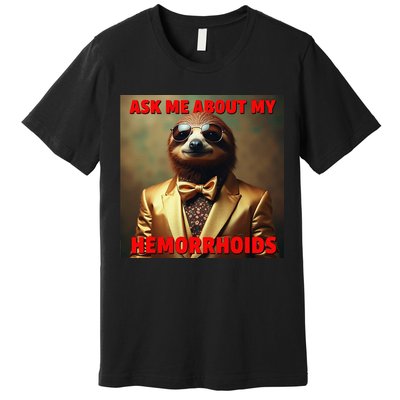 Unhinged Cringe Funny Hemorrhoids Inappropriate Embarrassing Premium T-Shirt