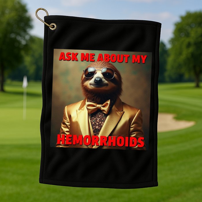 Unhinged Cringe Funny Hemorrhoids Inappropriate Embarrassing Golf Towel