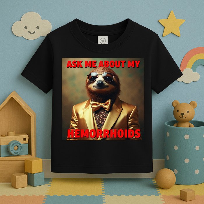 Unhinged Cringe Funny Hemorrhoids Inappropriate Embarrassing Toddler T-Shirt