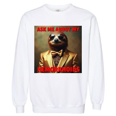 Unhinged Cringe Funny Hemorrhoids Inappropriate Embarrassing Garment-Dyed Sweatshirt