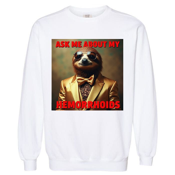 Unhinged Cringe Funny Hemorrhoids Inappropriate Embarrassing Garment-Dyed Sweatshirt