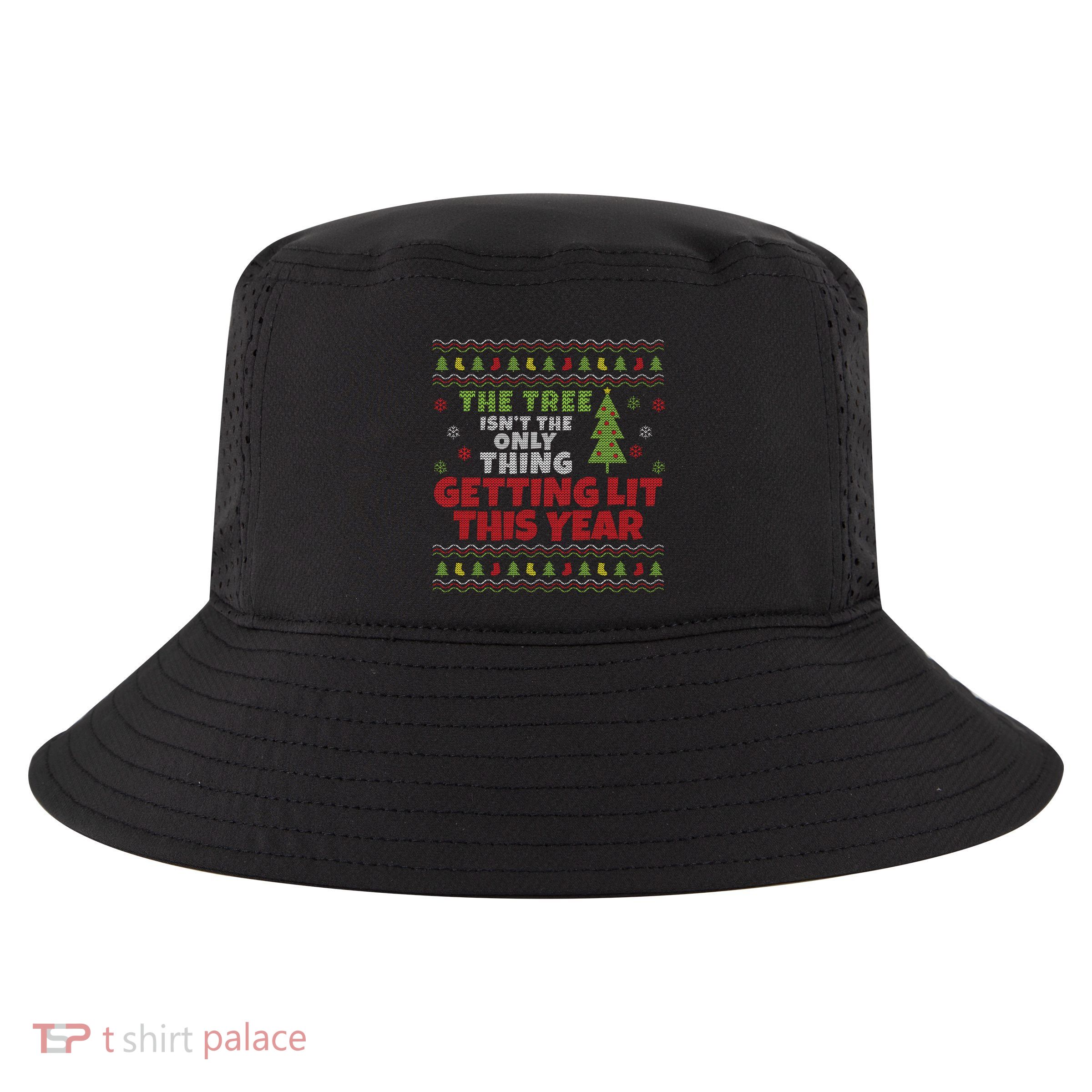 Ugly Christmas Funny Tree IsnT The Only Thing Getting Lit Gift Cool Comfort Performance Bucket Hat