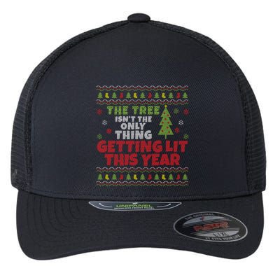Ugly Christmas Funny Tree IsnT The Only Thing Getting Lit Gift Flexfit Unipanel Trucker Cap