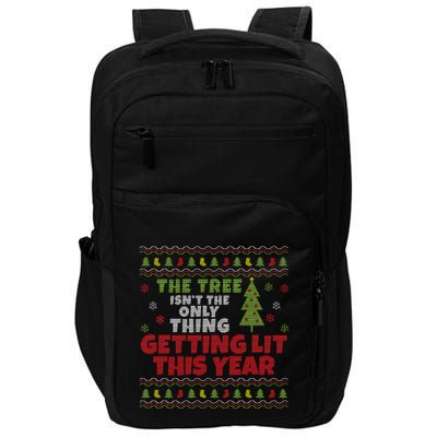 Ugly Christmas Funny Tree IsnT The Only Thing Getting Lit Gift Impact Tech Backpack