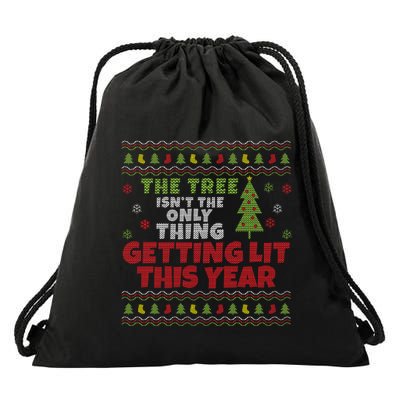 Ugly Christmas Funny Tree IsnT The Only Thing Getting Lit Gift Drawstring Bag