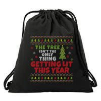 Ugly Christmas Funny Tree IsnT The Only Thing Getting Lit Gift Drawstring Bag