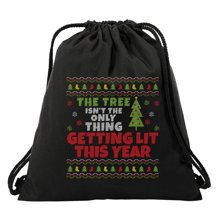 Ugly Christmas Funny Tree IsnT The Only Thing Getting Lit Gift Drawstring Bag