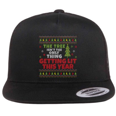 Ugly Christmas Funny Tree IsnT The Only Thing Getting Lit Gift Flatbill Hat