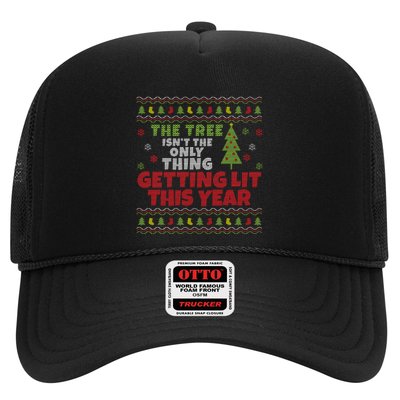 Ugly Christmas Funny Tree IsnT The Only Thing Getting Lit Gift Trucker Hat