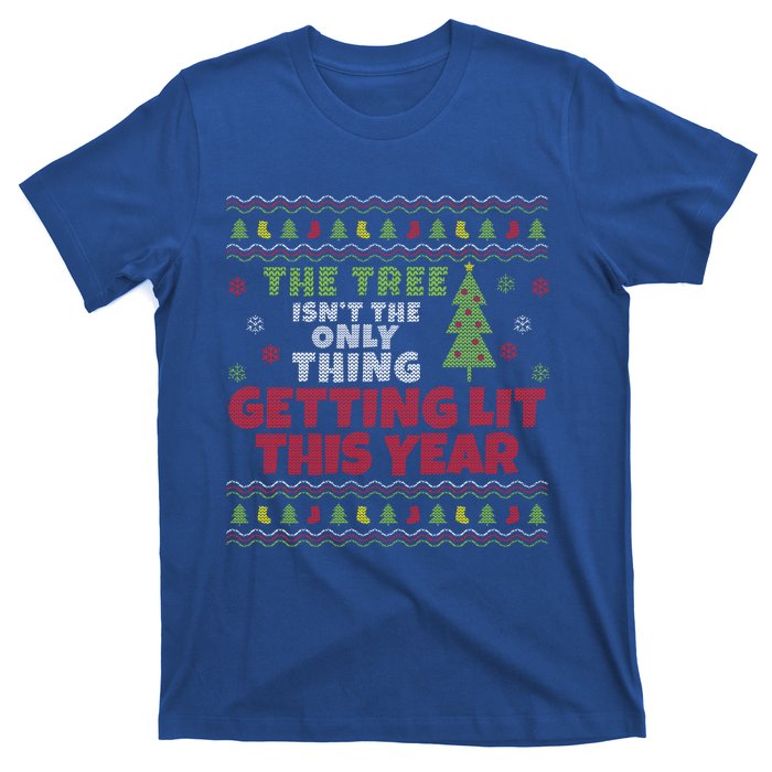 Ugly Christmas Funny Tree IsnT The Only Thing Getting Lit Gift T-Shirt