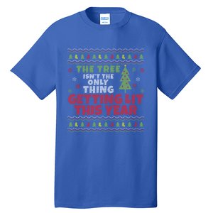 Ugly Christmas Funny Tree IsnT The Only Thing Getting Lit Gift Tall T-Shirt