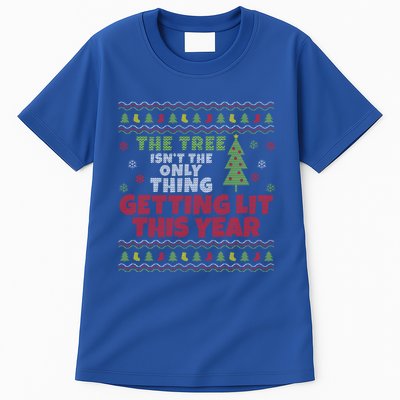 Ugly Christmas Funny Tree IsnT The Only Thing Getting Lit Gift Tall T-Shirt