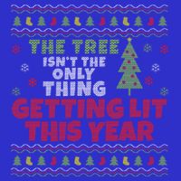 Ugly Christmas Funny Tree IsnT The Only Thing Getting Lit Gift 16 in Basic Backpack
