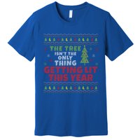 Ugly Christmas Funny Tree IsnT The Only Thing Getting Lit Gift Premium T-Shirt