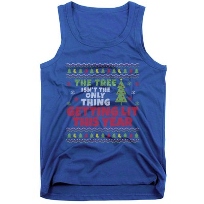 Ugly Christmas Funny Tree IsnT The Only Thing Getting Lit Gift Tank Top