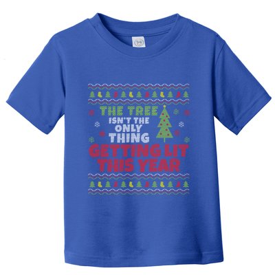 Ugly Christmas Funny Tree IsnT The Only Thing Getting Lit Gift Toddler T-Shirt