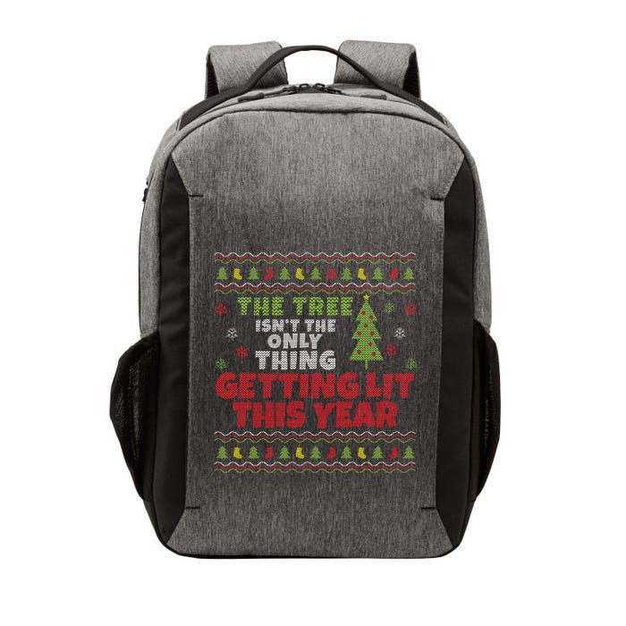 Ugly Christmas Funny Tree IsnT The Only Thing Getting Lit Gift Vector Backpack