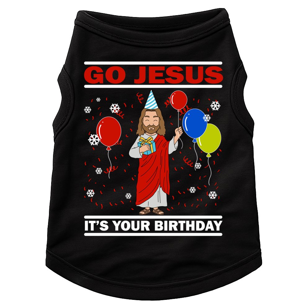 Ugly Christmas Gift Go Jesus Its Your Birthday Jesus Gift Doggie Tank