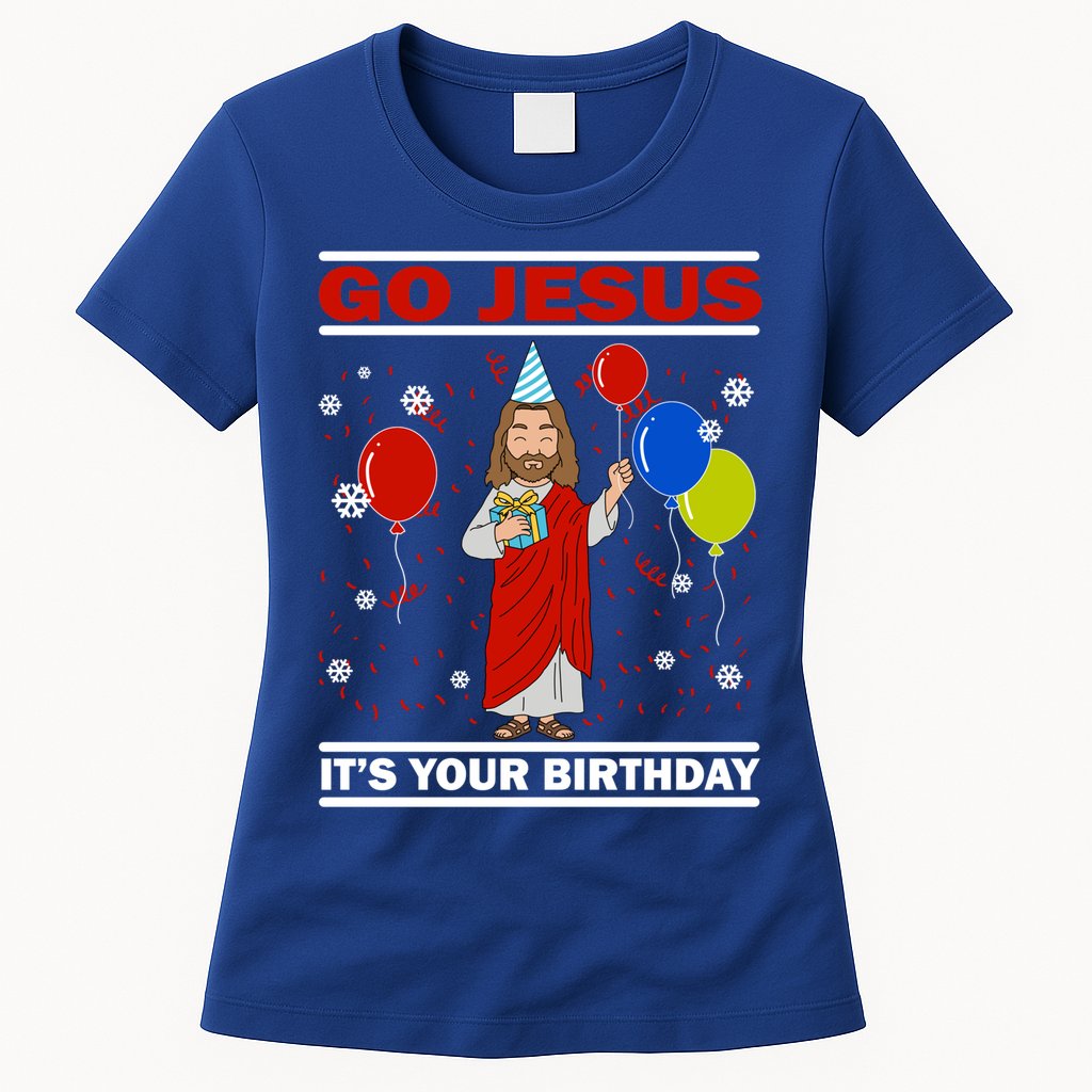 Ugly Christmas Gift Go Jesus Its Your Birthday Jesus Gift Womens T-Shirt