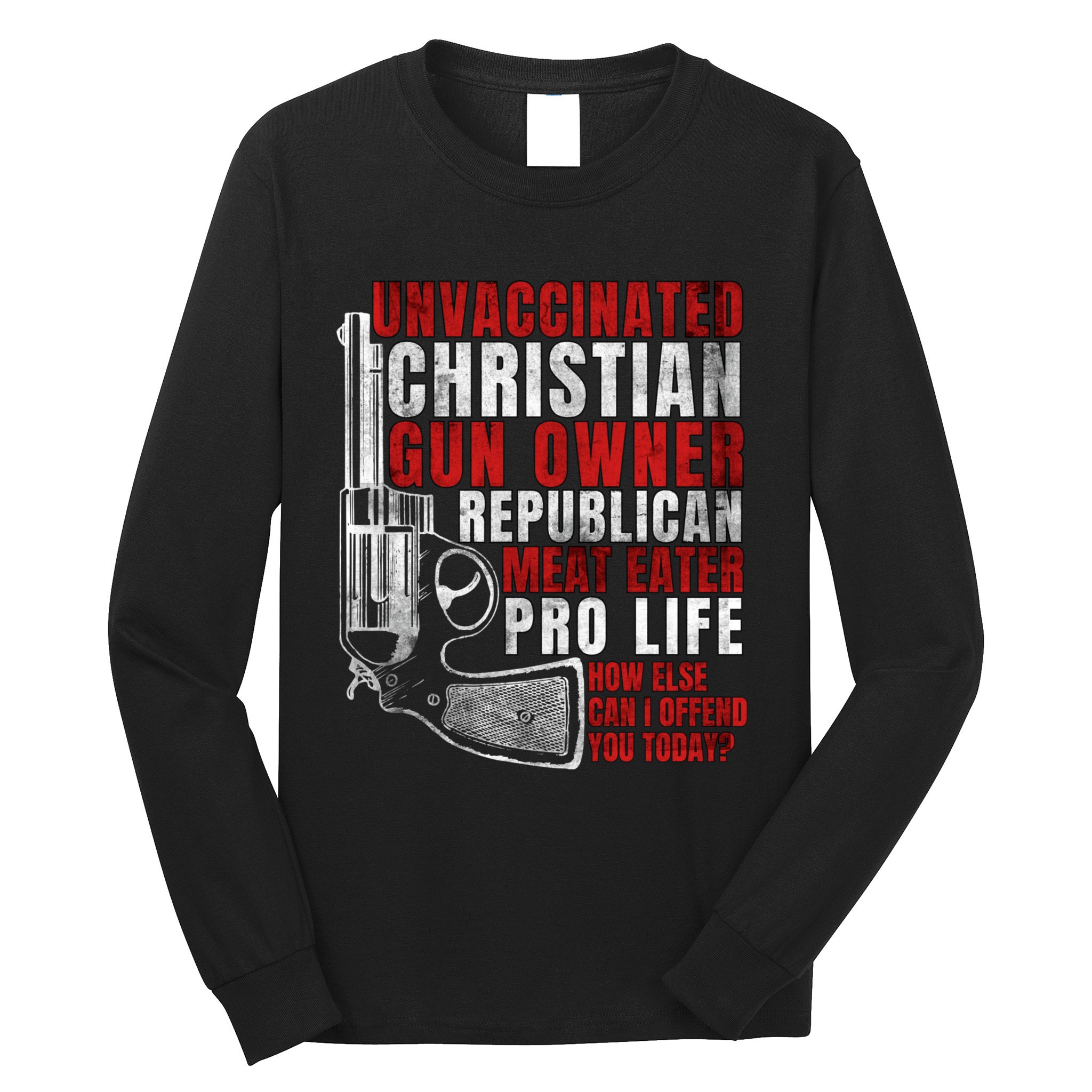 Unvaccinated Christian Gun Owner Republican Meat Eater Long Sleeve Shirt